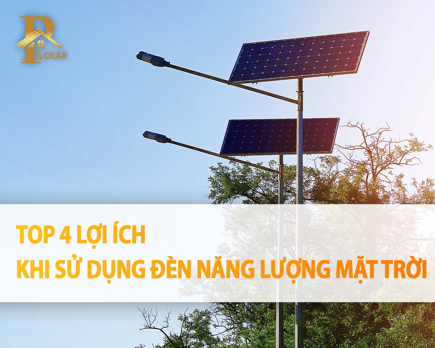 TOP 4 LỢI ÍCH KHI SỬ DỤNG ĐÈN NĂNG LƯỢNG MẶT TRỜI